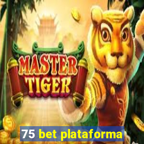 75 bet plataforma